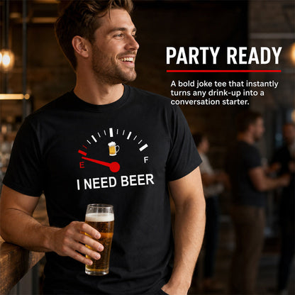 🍻 "I Need Beer" Funny Fuel Gauge Graphic T-Shirt: Comfy Novelty Tee for Beer Lovers! ⛽✨