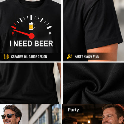 🍻 "I Need Beer" Funny Fuel Gauge Graphic T-Shirt: Comfy Novelty Tee for Beer Lovers! ⛽✨