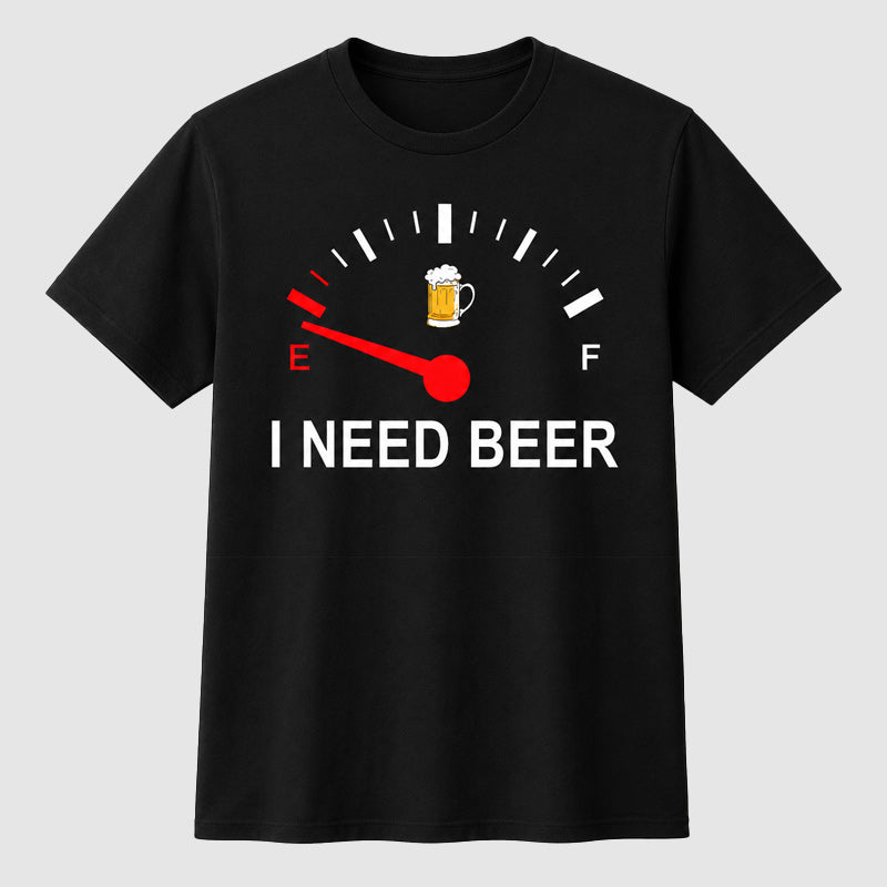 🍻 "I Need Beer" Funny Fuel Gauge Graphic T-Shirt: Comfy Novelty Tee for Beer Lovers! ⛽✨